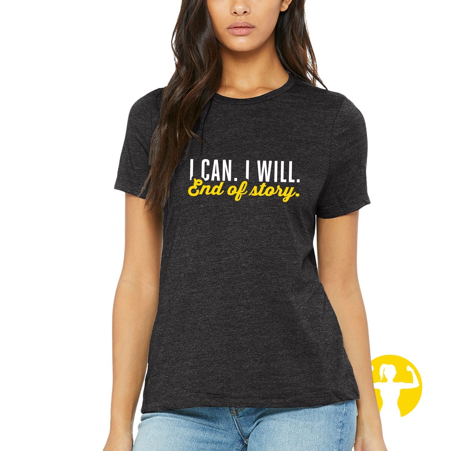 I can. I will. End of Story. Relaxed Fit Triblend Tee