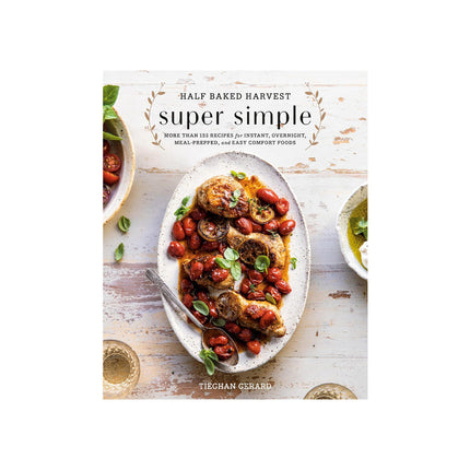"Half Baked Harvest: Super Simple" Cookbook